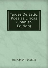 Tardes De Estio, Poesias Liricas (Spanish Edition)