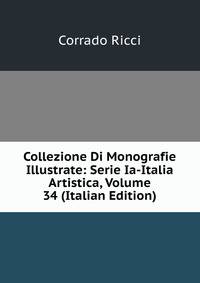 Collezione Di Monografie Illustrate: Serie Ia-Italia Artistica, Volume 34 (Italian Edition)