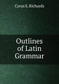 Outlines of Latin Grammar