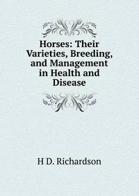 Horses: Their Varieties, Breeding, and Management in Health and Disease