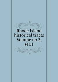 Rhode Island historical tracts Volume no.3, ser.1