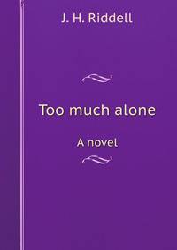 Too much alone. A novel
