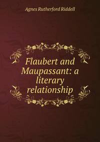 Flaubert and Maupassant: a literary relationship