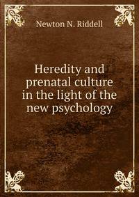 Heredity and prenatal culture in the light of the new psychology