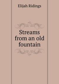 Streams from an old fountain