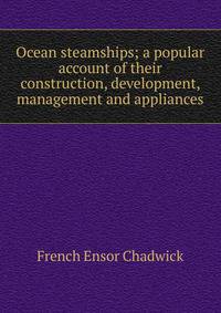 Ocean steamships; a popular account of their construction, development, management and appliances