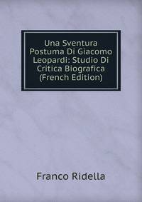 Una Sventura Postuma Di Giacomo Leopardi: Studio Di Critica Biografica (French Edition)