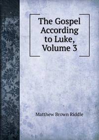 The Gospel According to Luke, Volume 3