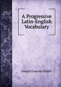 A Progressive Latin-English Vocabulary