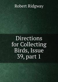 Directions for Collecting Birds, Issue 39, part 1