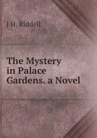 The Mystery in Palace Gardens. a Novel