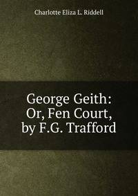George Geith: Or, Fen Court, by F.G. Trafford
