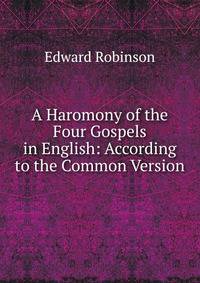 A Haromony of the Four Gospels in English: According to the Common Version