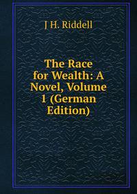 The Race for Wealth: A Novel, Volume 1 (German Edition)