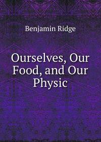 Ourselves, Our Food, and Our Physic
