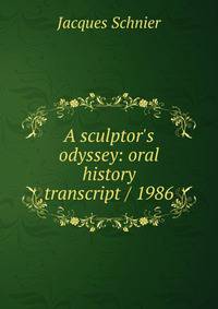A sculptor's odyssey: oral history transcript / 1986