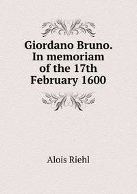Giordano Bruno. In memoriam of the 17th February 1600