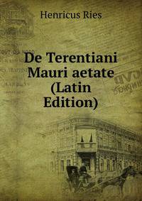 De Terentiani Mauri aetate (Latin Edition)