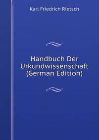 Handbuch Der Urkundwissenschaft (German Edition)