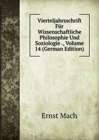 Vierteljahrsschrift Fur Wissenschaftliche Philosophie Und Soziologie ., Volume 14 (German Edition)