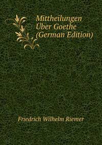Mittheilungen Uber Goethe (German Edition)