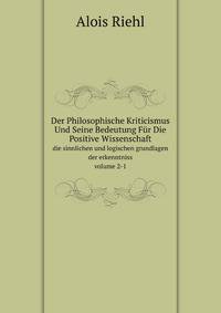 Der Philosophische Kriticismus Und Seine Bedeutung Fur Die Positive Wissenschaft, Volume 2 (German Edition)