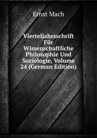 Vierteljahrsschrift Fur Wissenschaftliche Philosophie Und Soziologie, Volume 24 (German Edition)