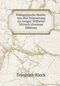 Padagogische Briefe: Aus Der Erinnerung an Gregor Wilhelm Nitzsch (German Edition)