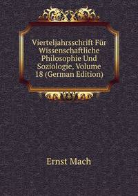 Vierteljahrsschrift Fur Wissenschaftliche Philosophie Und Soziologie, Volume 18 (German Edition)