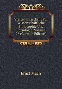 Vierteljahrsschrift Fur Wissenschaftliche Philosophie Und Soziologie, Volume 26 (German Edition)