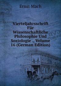 Vierteljahrsschrift Fur Wissenschaftliche Philosophie Und Soziologie ., Volume 16 (German Edition)