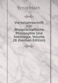 Vierteljahrsschrift Fur Wissenschaftliche Philosophie Und Soziologie, Volume 28 (German Edition)