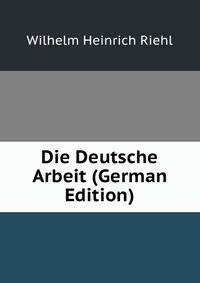 Die Deutsche Arbeit (German Edition)