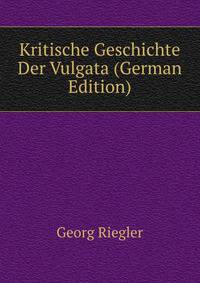 Kritische Geschichte Der Vulgata (German Edition)