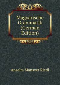 Magyarische Grammatik (German Edition)