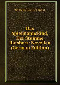 Das Spielmannskind, Der Stumme Ratsherr: Novellen (German Edition)