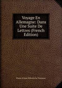 Voyage En Allemagne: Dans Une Suite De Lettres (French Edition)