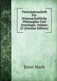 Vierteljahrsschrift Fur Wissenschaftliche Philosophie Und Soziologie, Volume 25 (German Edition)
