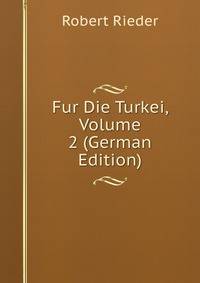 Fur Die Turkei, Volume 2 (German Edition)