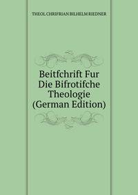 Beitfchrift Fur Die Bifrotifche Theologie (German Edition)