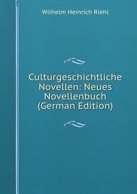 Culturgeschichtliche Novellen: Neues Novellenbuch (German Edition)
