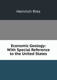 Economic Geology: With Special Reference to the United States