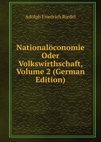 Nationaloconomie Oder Volkswirthschaft, Volume 2 (German Edition)