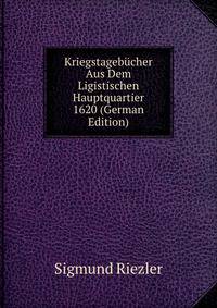 Kriegstagebucher Aus Dem Ligistischen Hauptquartier 1620 (German Edition)