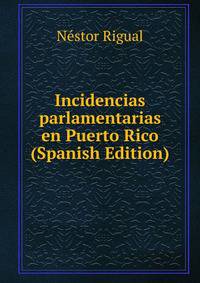 Incidencias parlamentarias en Puerto Rico (Spanish Edition)