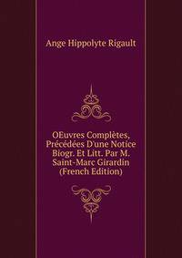 OEuvres Compl?tes, Pr?c?d?es D'une Notice Biogr. Et Litt. Par M. Saint-Marc Girardin (French Edition)