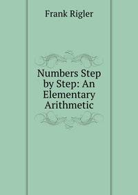 Numbers Step by Step: An Elementary Arithmetic