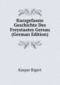 Kurzgefasste Geschichte Des Freystaates Gersau (German Edition)