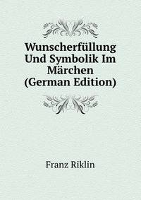 Wunscherfullung Und Symbolik Im Marchen (German Edition)