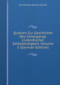 Quellen Zur Geschichte Des Untergangs Livlandischer Selbstandigkeit, Volume 5 (German Edition)